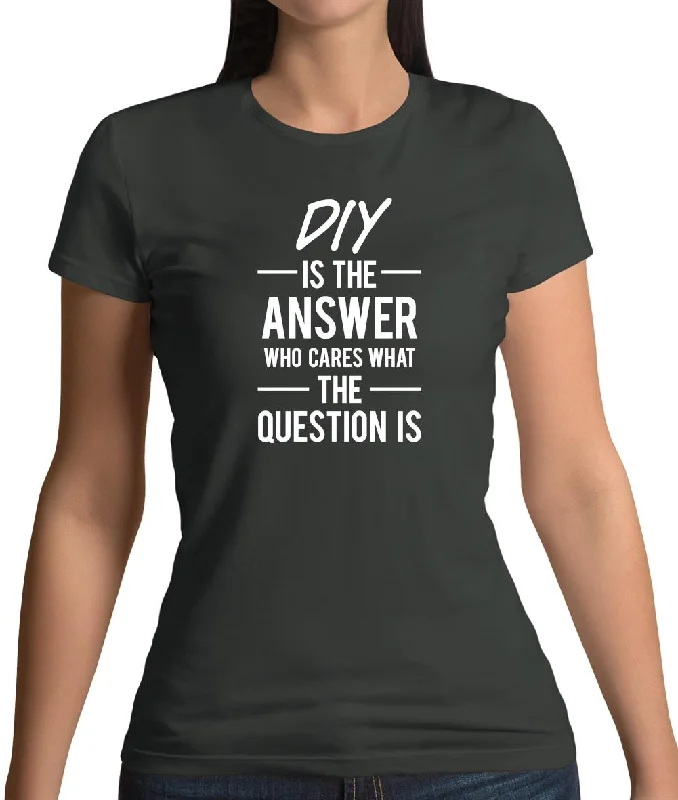 Diy Is The Answer Womens T-Shirt Anti-Shrink Durable Soft