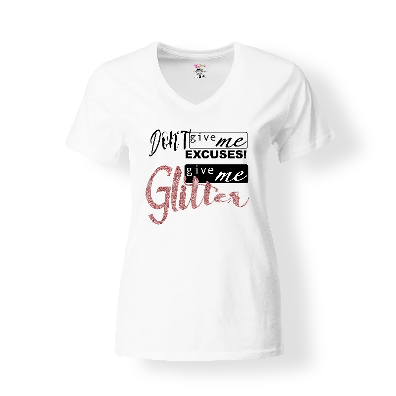 Don't Give Me Excuses, Give Me Glitter T-Shirt Iron Safe Non-Iron Wrinkle Free