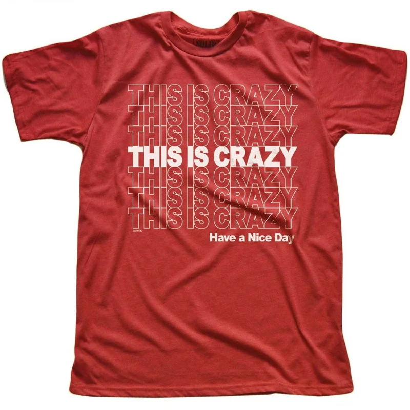 This is Crazy, Have a Nice Day T-shirt Mesh Blend Leather Blend Suede Blend