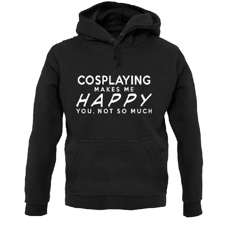 Cosplaying Makes Me Happy, You Not So Much Unisex Hoodie Hoodie with Mesh Breathable Sporty