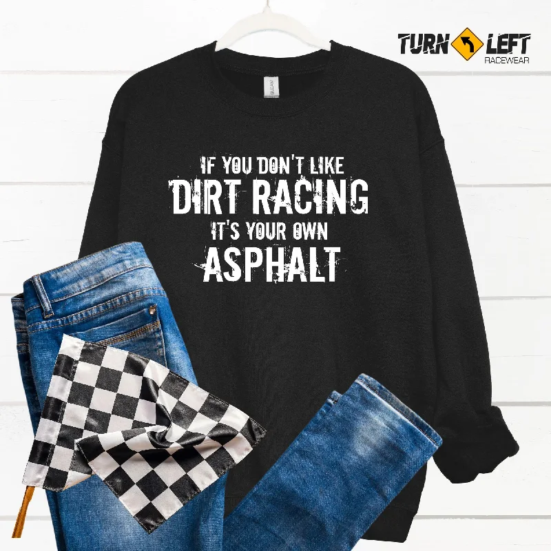 If You Don't Like Dirt Racing It's Your Own Asphalt Sweatshirt Hoodie with Mock Neck Collared Structured