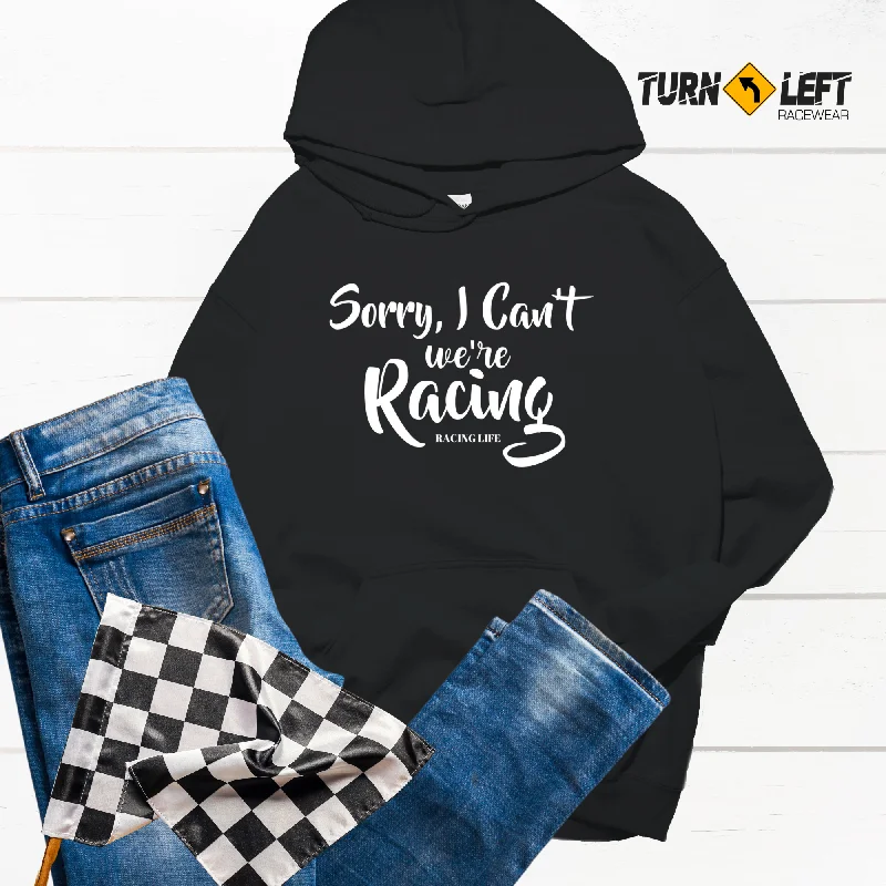 Sorry I Can't We're Racing Women's Hoodie Hoodie with Back Slit Movement Comfort